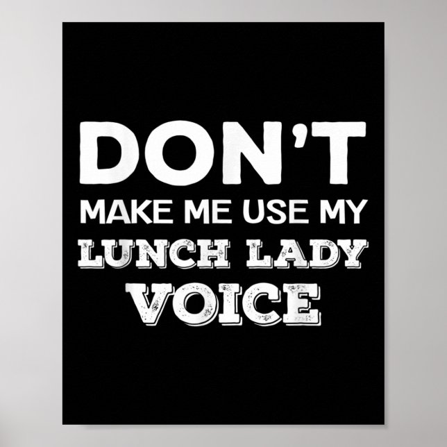 Dont Make Me Use My Lunch Lady Voice Funny Mothers Poster (Front)