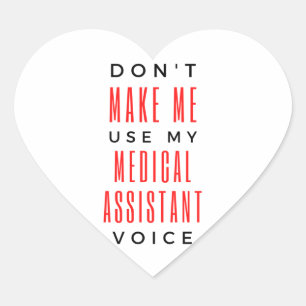 Don't Make Me Use My Medical Assistant Voice 2 Heart Sticker