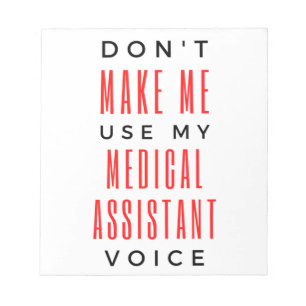 Don't Make Me Use My Medical Assistant Voice 2 Notepad