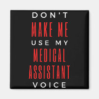 Don't Make Me Use My Medical Assistant Voice