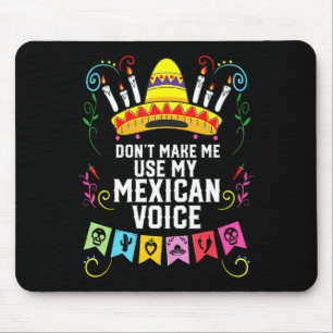 Dont Make Me Use My Mexican Voice Mexico Pride Mouse Pad
