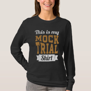 Don't Make Me Use My Mock Trial Voice Funny Law St T-Shirt