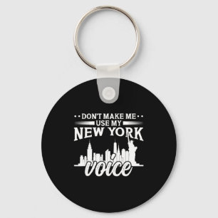 Don't Make Me Use My New York Voice Funny  Key Ring