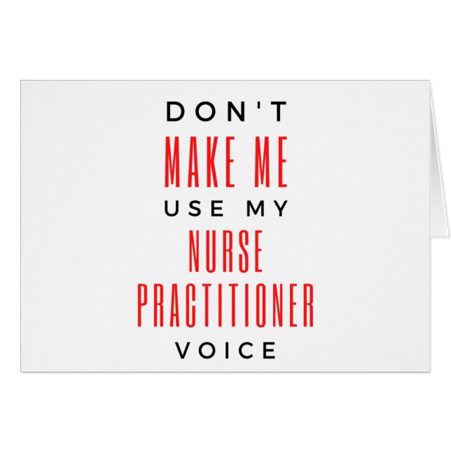 Don't Make Me Use My Nurse Practitioner Voice 2 (Front Horizontal)