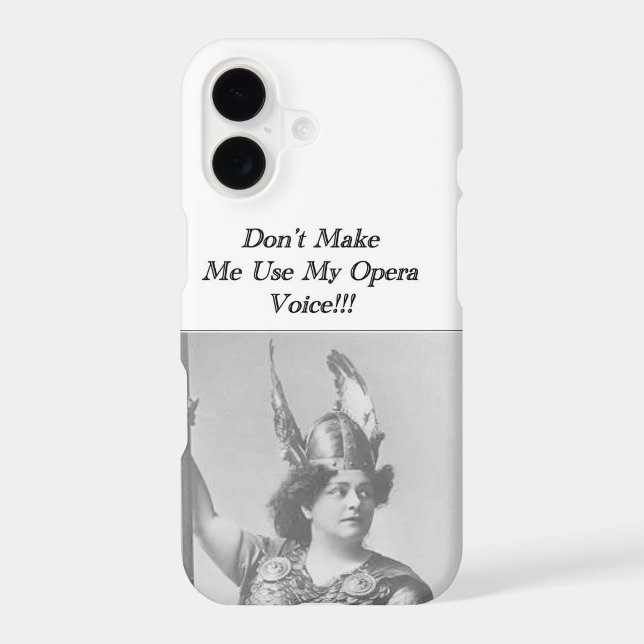 Don't Make me use my Opera voice  (Back)