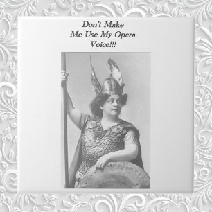 Don't Make me use my Opera voice Tile