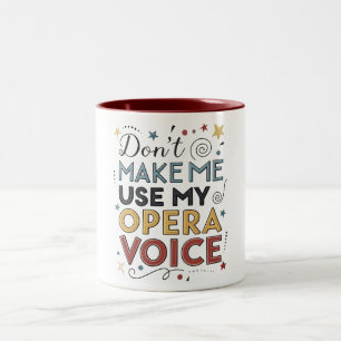 Don't make me use my opera voice Two-Tone coffee mug