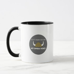 Don't make me use my opera voice! Viking mug