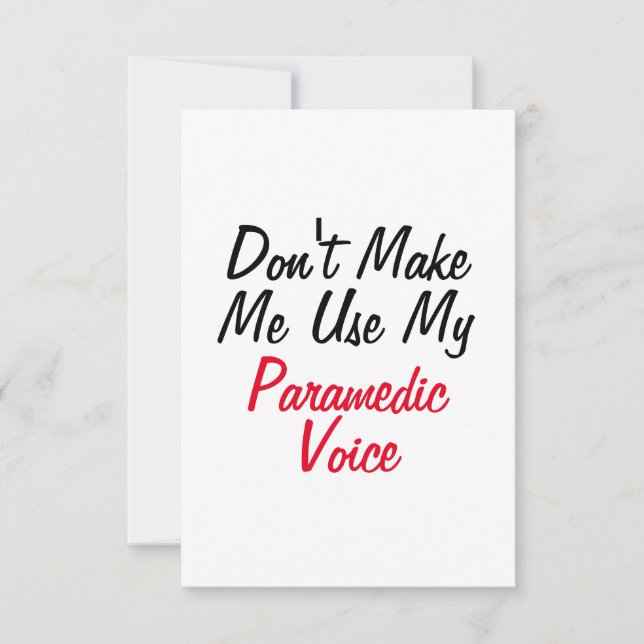Don't Make Me Use My Paramedic Voice  Card (Front)