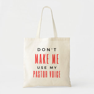 Don't Make Me Use My Pastor Voice bl Tote Bag