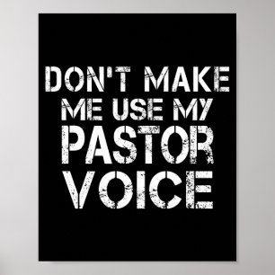 Dont Make Me Use My Pastor Voice Funny Pastor Poster
