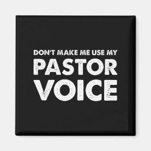 Dont Make Me Use My Pastor Voice Shirt, Funny Past Magnet