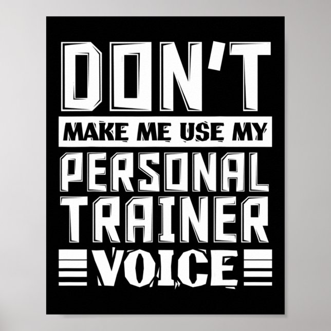 Don't Make Me Use My Personal Trainer Voice Funny  Poster (Front)