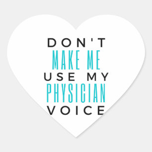 Don't Make Me Use My Physician Voice 2 Heart Sticker
