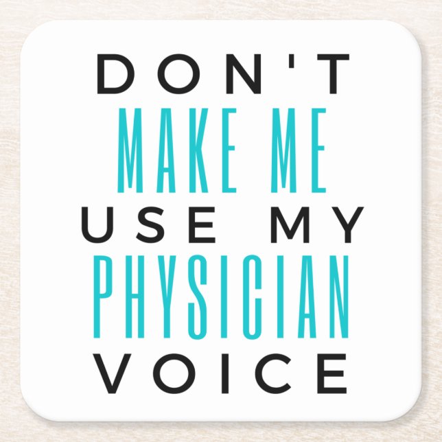 Don't Make Me Use My Physician Voice 2 Square Paper Coaster (Front)