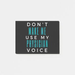 Don't Make Me Use My Physician Voice Post-it Notes