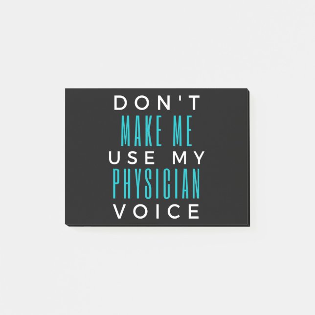 Don't Make Me Use My Physician Voice Post-it Notes (Front)