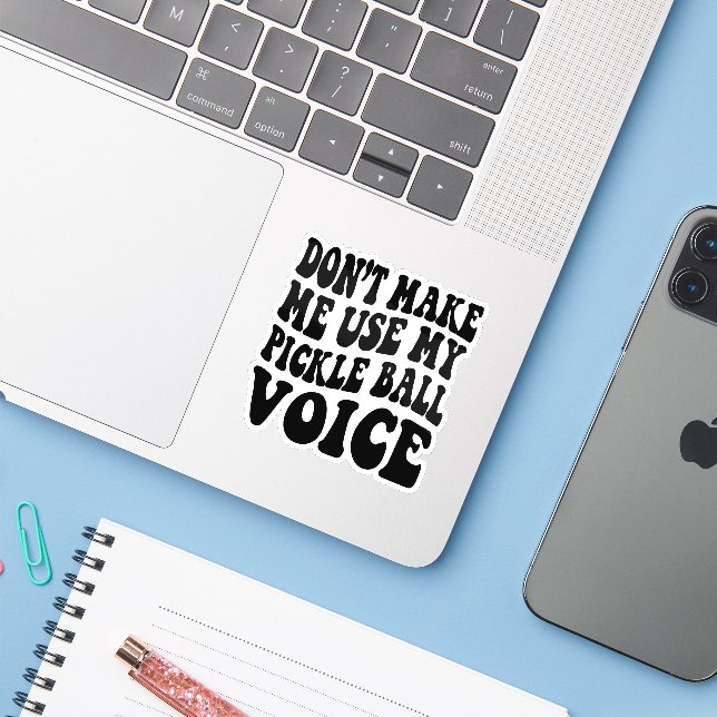 Don't Make Me Use My PICKLE BALL Voice (Laptop w/ iPhone)