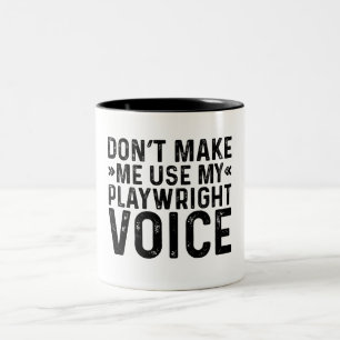 Don't Make Me Use My Playwright Voice Two-Tone Coffee Mug