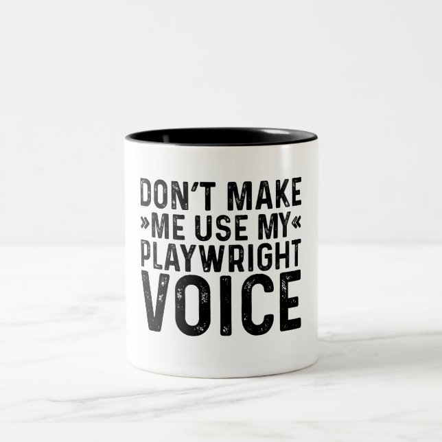 Don't Make Me Use My Playwright Voice Two-Tone Coffee Mug (Center)