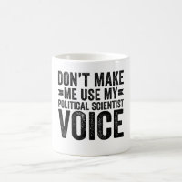 Don't Make Me Use My Political Scientist Voice