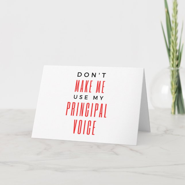 Don't Make Me Use My Principal Voice 2 Card (Front)