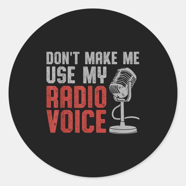 Don't Make Me Use My Radio Voice Ham Radio Operato Classic Round Sticker (Front)