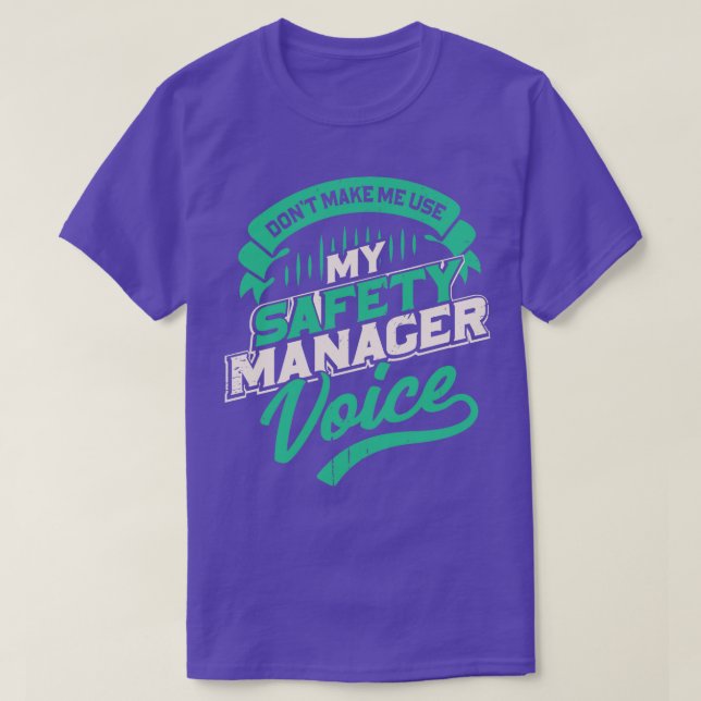 Dont Make Me Use My Safety Manager Voice  T-Shirt (Design Front)