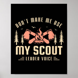 Dont Make Me Use My Scout Leader Voice For A Scout Poster