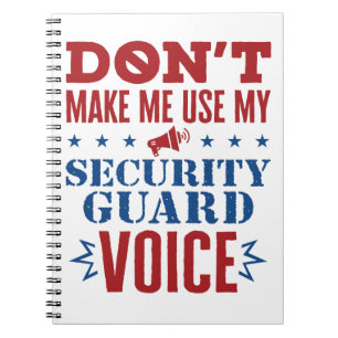 Don't Make Me Use My Security Guard Voice Notebook