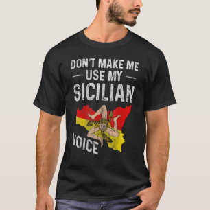 Don't Make Me Use My Sicilian Voice Sicily Convers T-Shirt