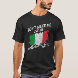 Don't Make Me Use My Sicilian Voice Sicily Convers T-Shirt