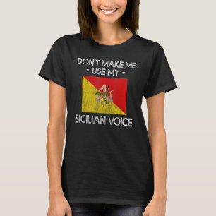 Don't Make Me Use My Sicilian Voice Sicily Convers T-Shirt