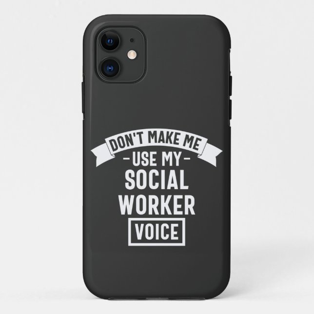 Don't Make Me Use My Social Worker Voice Case-Mate iPhone Case (Back)