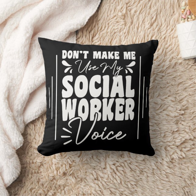 Don't Make Me Use My Social Worker Voice Funny  Cushion (Blanket)