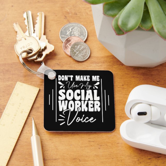 Don't Make Me Use My Social Worker Voice Funny  Key Ring (Desk)