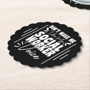 Don't Make Me Use My Social Worker Voice Funny Paper Coaster