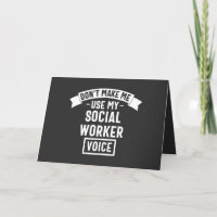 Don't Make Me Use My Social Worker Voice