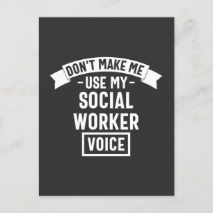 Don't Make Me Use My Social Worker Voice Postcard