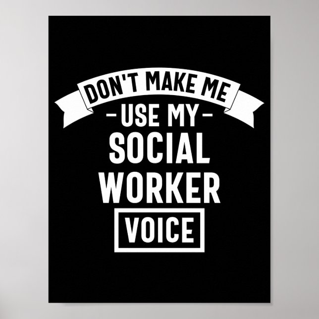 Don't Make Me Use My Social Worker Voice Poster (Front)