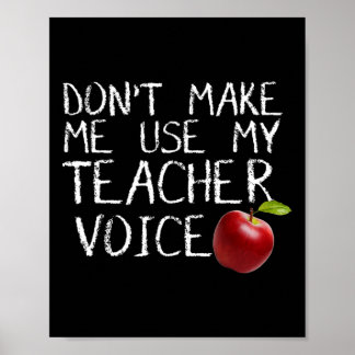 Don't Make Me Use My Teacher Voice Fun  Poster