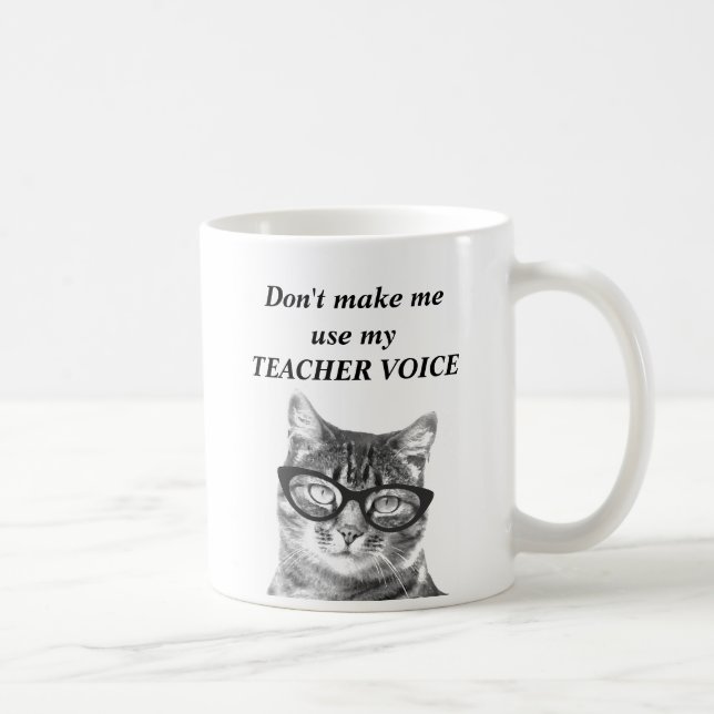 Don't make me use my teacher voice | funny cat mug (Right)