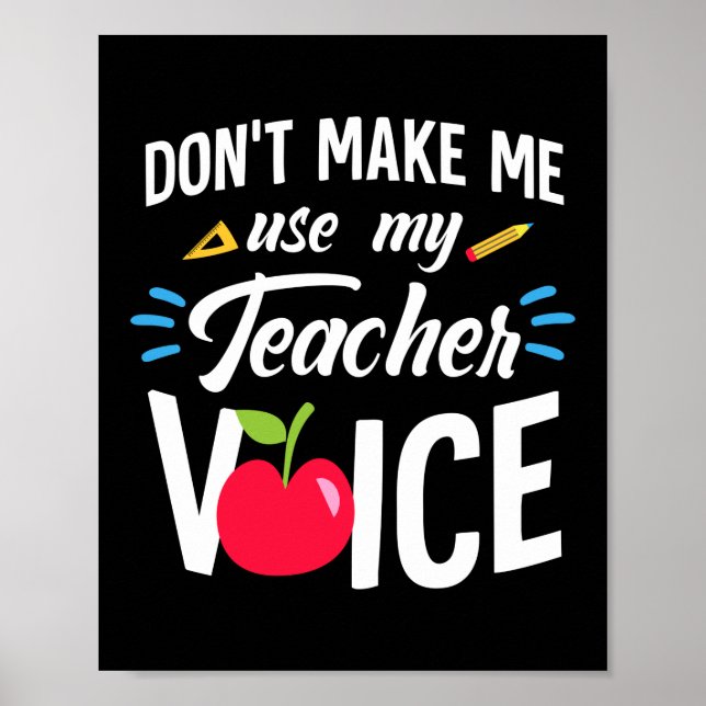 Don't Make Me Use My Teacher Voice Funny Teacher Poster (Front)