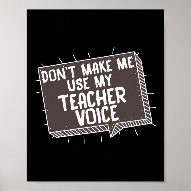 Don't Make Me Use My Teacher Voice Funny Teacher Poster (Front)