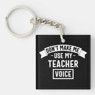 don't make me use my teacher voice key ring