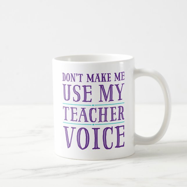 Don't Make Me Use My Teacher Voice Mugs (Right)