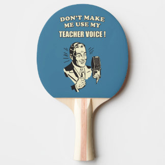 Don't Make Me Use My Teacher Voice Vintage Funny Ping Pong Paddle