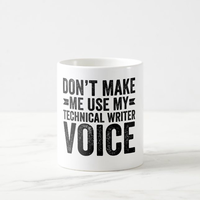 Don't Make Me Use My Technical Writer Voice Coffee Mug (Center)
