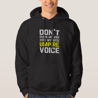 dont make me use my umpire voice funny Referee for Hoodie