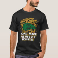 Dont Make Me Use My Whistle Coach  Coaching Humour